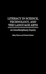 Literacy in Science, Technology, and the Language Arts - Dennis Adams ; Mary Hamm - 9780897895750
