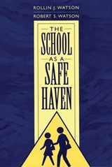 The School as a Safe Haven - Rollin J. Watson ; Robert S. Watson - 9780897899000