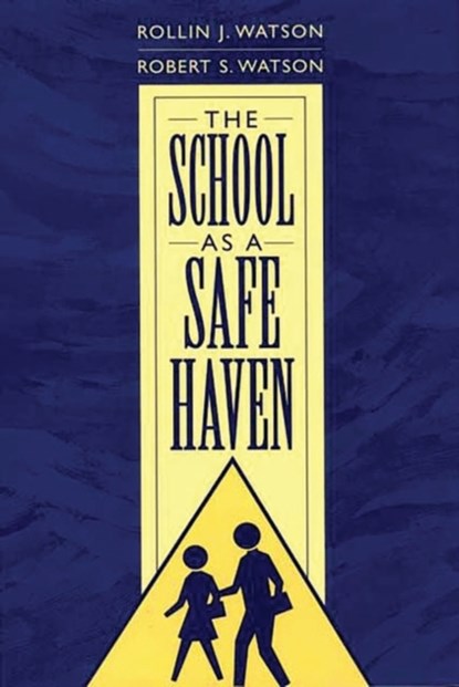 The School as a Safe Haven, Rollin J. Watson ; Robert S. Watson - Gebonden - 9780897899000