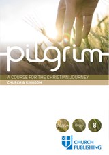 PILGRIM - CHURCH AND KINGDOM: A COURSE F - STEPHEN COTTRELL - 9780898699524