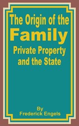 The Origin of the Family Private Property and the State - Frederick Engels - 9780898754698