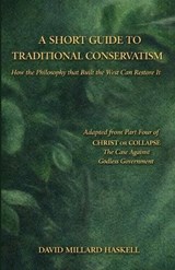 A Short Guide to Traditional Conservatism - David Millard Haskell - 9780899004709