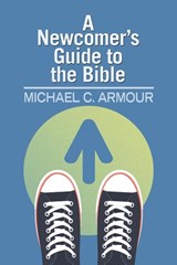 Newcomers Guide to the Bible - ARMOUR,  Michael C. - 9780899008592