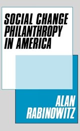Social Change Philanthrophy in America - Alan Rabinowitz - 9780899305363