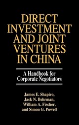 Direct Investment and Joint Ventures in China - Jack N. Behrman ; Willaim A. Fischer ; Simon Powell ; James E. Shapiro - 9780899306469