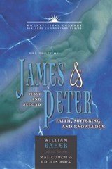 The Books of James & First and Second Peter: Faith, Suffering, and Knowledge - William Baker - 9780899578163