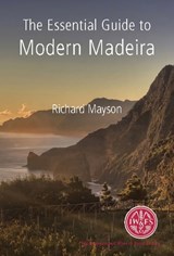 The Essential Guide to Modern Madeira - Richard Mayson - 9780900813108