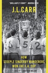 How Steeple Sinderby Wanderers Won the F.A.Cup - J L Carr - 9780900847943