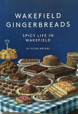 Wakefield Gingerbreads - Peter Brears - 9780901869517