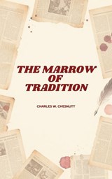 The Marrow of Tradition - Charles W. Chesnutt - 9780902478602