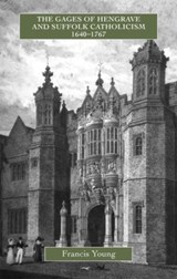 The Gages of Hengrave and Suffolk Catholicism, 1640-1767 - Francis Young - 9780902832299