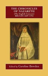 The Chronicles of Nazareth (The English Convent), Bruges: 1629-1793 - Caroline Bowden - 9780902832312