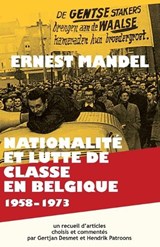Nationalité et Lutte de Classe en Belgique 1958-1973 - Ernest Mandel ; Gertjan Desmet ; Hendrik Patroons - 9780902869394