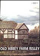 Old Abbey Farm Risley: Building Survey and Excavation at a Medieval Moated Site - Richard Heawood ; Christine Howard-Davis - 9780904220346