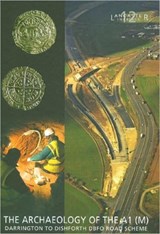 Archaeology of the A1 (M) Darrington to Dishforth DBFO Road Scheme - Fraser Brown - 9780904220391