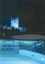 Archaeology in Bath - Peter Davenport ; Cynthia Poole ; David Jordan - 9780904220452