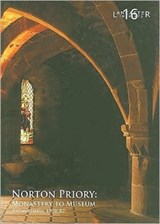 Norton Priory: Monastery to Museum - Fraser Brown ; Christine Howard-Davis - 9780904220520
