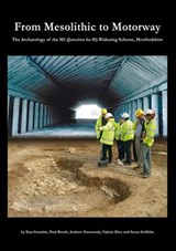 From Mesolithic to Motorway - Dan Stansbie ; Paul Booth ; Andrew Simmonds ; Valerie Diez - 9780904220650