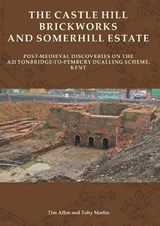 The Castle Hill Brickworks and Somerhill Estate - Tim Allen ; Toby Martin - 9780904220896