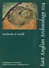 EAA 104: Earthworks of Norfolk - Brian Cushion ; Alan Davison - 9780905594385