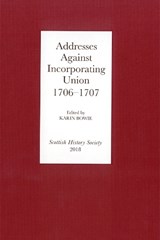 Addresses Against Incorporating Union, 1706-1707 - Karin Bowie - 9780906245439