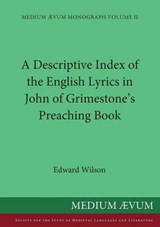 A Descriptive Index of the English Lyrics in John of Grimestone's Preaching Book - Edward Wilson - 9780907570684