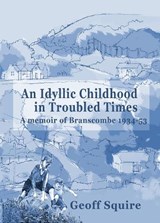 An Idyllic Childhood in Troubled Times - Geoff Squire - 9780907603047