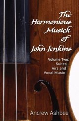 The Harmonious Musick of John Jenkins II - Andrew Ashbee - 9780907689478