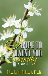 I Hope to Haunt You Eternally - CRAFT,  Elisabeth Roberts - 9780910155793