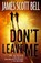 Don't Leave Me, James Scott Bell - Paperback - 9780910355049