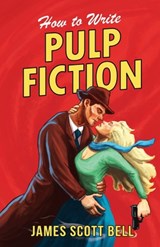 How to Write Pulp Fiction - James Scott Bell - 9780910355377