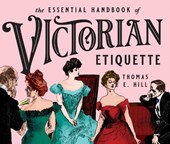 The Essential Handbook of Victorian Etiquette