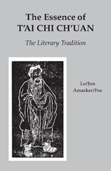 The Essence of T'ai Chi Ch'uan - Benjamin Pang Jeng Lo ; Martin Inn ; Robert Amacker - 9780913028636