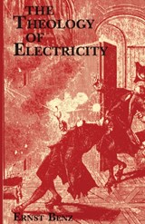 The Theology of Electricity - Ernst Benz - 9780915138920