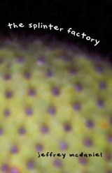 The Splinter Factory - MCDANIEL,  Jeffrey - 9780916397791