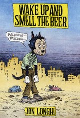 Wake Up and Smell the Beer - LONGHI,  Jon - 9780916397838