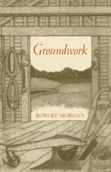 Groundwork - Robert Morgan - 9780917788215