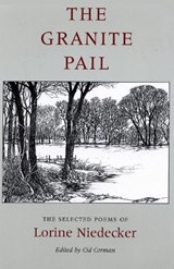 The Granite Pail: The Selected Poems of Lorine Niedecker - Lorine Niedecker - 9780917788611
