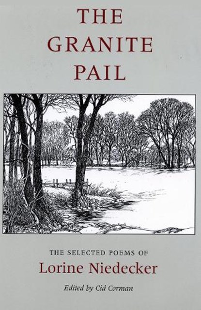 The Granite Pail: The Selected Poems of Lorine Niedecker, Lorine Niedecker - Paperback - 9780917788611