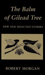 The Balm of Gilead Tree - Robert Morgan - 9780917788734