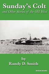 Sunday's Colt and Other Stories of the Old West - SMITH,  Randy D. - 9780917990922