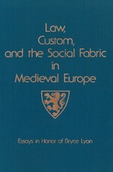 Law, Custom, and the Social Fabric in Medieval Europe - Bernard S. Bachrach ; David Nicholas - 9780918720306