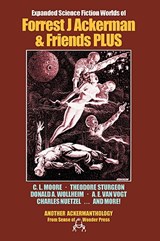 Expanded Science Fiction Worlds of Forrest J. Ackerman and Friends - Forrest J. Ackerman ; Theodore Sturgeon ; A. E. van Vogt - 9780918736260