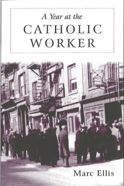 A Year at the Catholic Worker, Marc H. Ellis - Paperback - 9780918954749