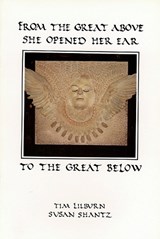 From the Great Above She Opened Her Ear to the Great Below - Tim Lilburn - 9780919626393