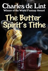 The Butter Spirit's Tithe - Charles de Lint - 9780920623107