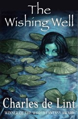 The Wishing Well - Charles de Lint - 9780920623589