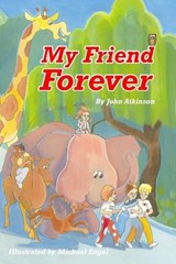 My Friend Forever - John C Atkinson - 9780929155074