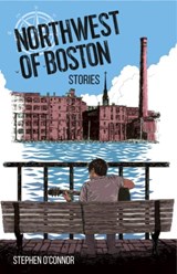 Northwest of Boston - Stephen O'Connor - 9780931507335