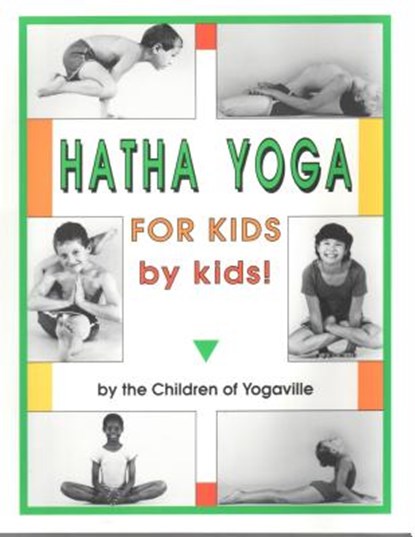 Hatha Yoga for Kids - by Kids!, Children of Yogaville ; Sri S Satchidananda ; The Children of Yogaville - Paperback - 9780932040367